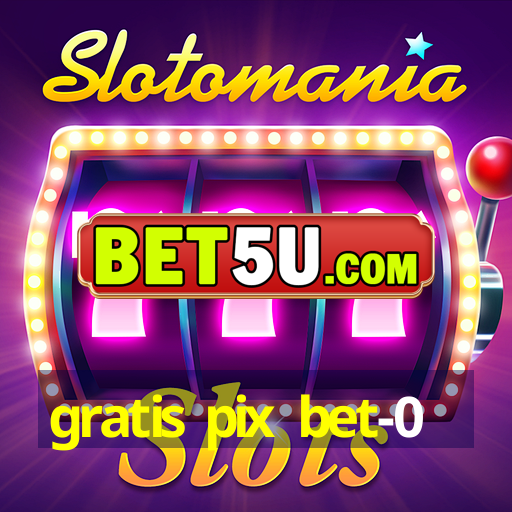 gratis pix bet